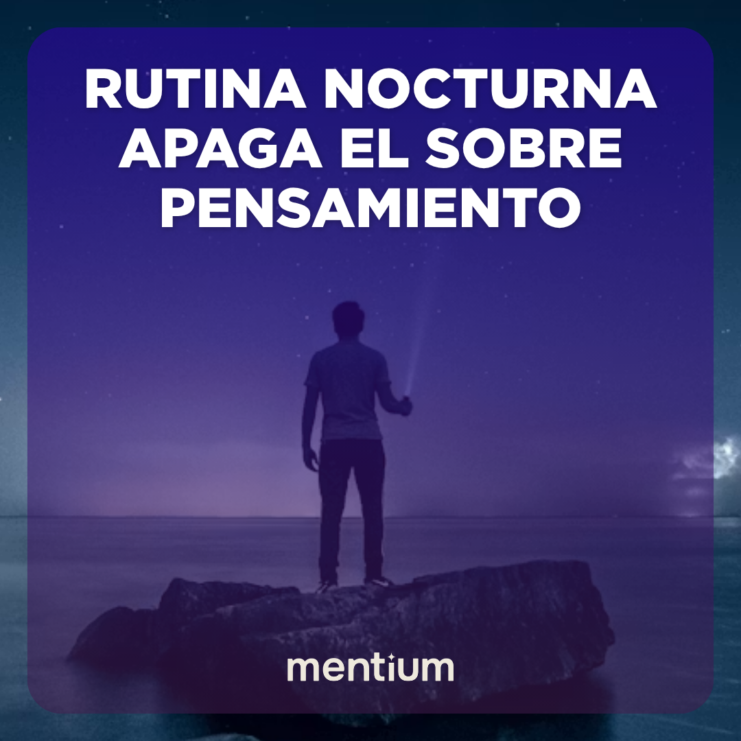 Rutina nocturna apaga el Sobre Pensamiento